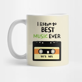 I Listen to Best Music Ever Mug